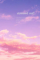 Stressed Out!: a workbook to write down what you're stressed about. look at the bigger picture and find a solution within yourself