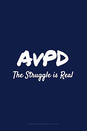 AvPD The Struggle is Real Avoidant Personality Disorder Daily Journal: A Journal for Those Coping With AvPD