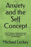 Anxiety and the Self Concept: From Creative Adjustment and Introjection. to the Search for Authenticity