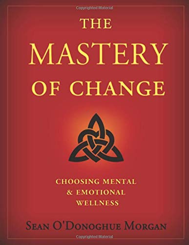 The Mastery Of Change Workbook: Choosing Mental and Emotional Wellness