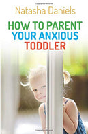 How to Parent Your Anxious Toddler