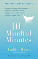 10 Mindful Minutes: Giving Our Children--and Ourselves--the Social and Emotional Skills to Reduce Stress and Anxiety for Healthier. Happy Lives