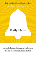 Daily Calm: 100 Daily Reminders to Help You Build the Mindfulness Habit