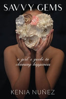 Savvy Gems: A Girl's Guide to Choosing Happiness