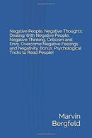 Negative People. Negative Thoughts: Dealing With Negative People. Negative Thinking. Criticism and Envy. Overcome Negative Feelings and Negativity.