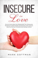 Insecure in love:: Are you Unsure about your Relationship? Your Anxiousness will lead you to Real Troubles and Stickiness. How could you Stop Your W
