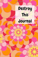 Destroy This Journal: Creative and quirky prompts make this journal delicious fun to complete for all ages. Create. destroy. smear. poke. wreck. cut