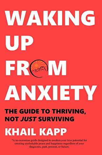 Waking Up from Anxiety: The Guide to Thriving. Not Just Surviving