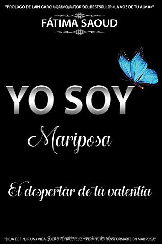 YO SOY MARIPOSA: EL DESPERTAR DE TU VALENT&Iacute;A (Spanish Edition)
