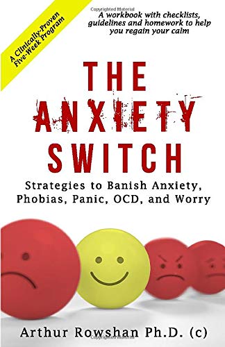 The Anxiety Switch: Strategies to Banish Anxiety. Panic. OCD. and Worry