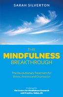 The Mindfulness Breakthrough: The Revolutionary Approach to Dealing with Stress. Anxiety and Depression