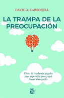 La trampa de la preocupaci&oacute;n (Spanish Edition)