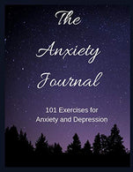The Anxiety Journal: 101 Exercises for Anxiety and Depression