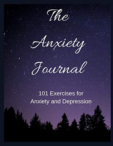 The Anxiety Journal: 101 Exercises for Anxiety and Depression