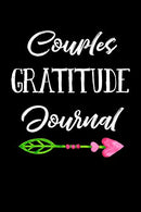 Couples Gratitude Journal: Daily Gratitude Journal With Prompts | 108 Days Of Choosing Gratitude For Couples (V1)