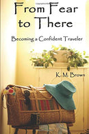 From Fear to There: Becoming a Confident Traveler