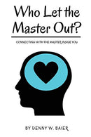 Who Let the Master Out?: Connecting with the Master Inside You (Back Over Yonder) (Volume 3)