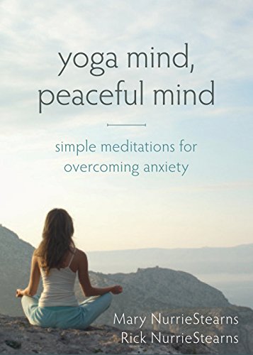 Yoga Mind. Peaceful Mind: Simple Meditations for Overcoming Anxiety
