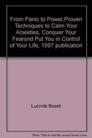From Panic to Power.Proven Techniques to Calm Your Anxieties. Conquer Your Fearsnd Put You in Control of Your Life. 1997 publication