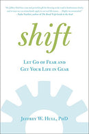 Shift: Let Go of Fear and Get Your Life in Gear