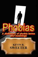Phobias - A dictionary of phobia terms and meanings