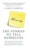 The Stories We Tell Ourselves: Stop Jumping to Conclusions. Free Yourself from Anxiety. Transform Your Relationships.