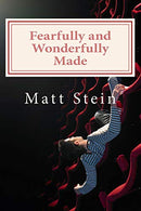 Fearfully and Wonderfully Made: The Good News for Panic Attacks and Anxiety Disorder