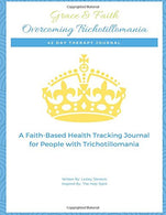 Grace & Faith Overcoming Trichotillomania Journal: 42-Day Health Tracking Journal & Devotional