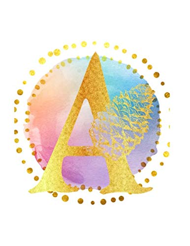 A: Initial A Monogram; Matte. Soft Cover. Lined (Journal. Composition Book. Notebook) for Women & Girls Gifts; (8.5 x 11 Large); Gold Watercolor