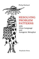 Resolving Problem Patterns:: with Clean Language and Autogenic Metaphor