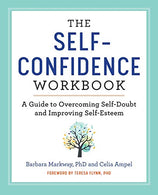 The Self Confidence Workbook: A Guide to Overcoming Self-Doubt and Improving Self-Esteem
