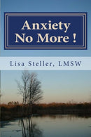 Anxiety No More !: Learn to control your anxiety and eliminate it from your daily life