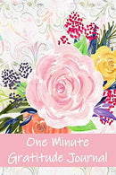 One Minute Gratitude Journal: Gratitude and Affirmation Journal with Coloring Pages and Writing Prompts