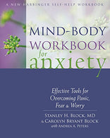 Mind-Body Workbook for Anxiety: Effective Tools for Overcoming Panic. Fear. and Worry (New Harbinger Self-help Workbook)
