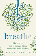Breathe: The 4-week breathing retraining plan to relieve stress. anxiety and panic