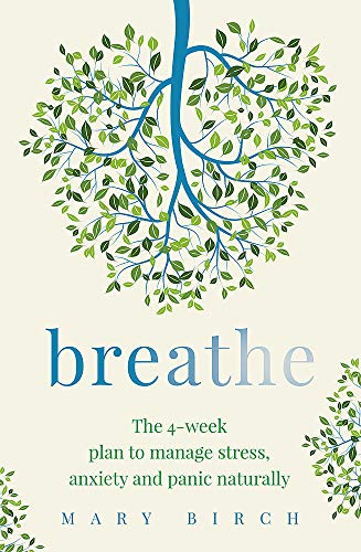 Breathe: The 4-week breathing retraining plan to relieve stress. anxiety and panic