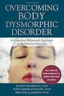 Overcoming Body Dysmorphic Disorder: A Cognitive Behavioral Approach to Reclaiming Your Life