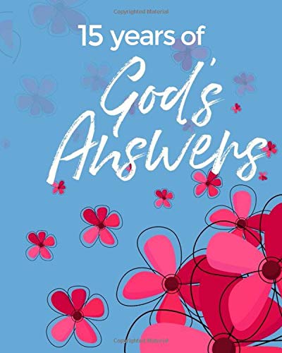 15 Years of God's Answers: 15th Birthday - Positivity. Prayer and Gratitude Journal Notebook Diary - Positive Christian Mindset for Girls. Teens &am