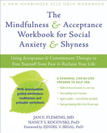 The Mindfulness and Acceptance Workbook for Social Anxiety and Shyness: Using Acceptance and Commitment Therapy to Free Yourself from Fear and Recla