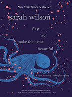 First. We Make the Beast Beautiful: A New Journey Through Anxiety