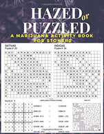 Hazed or Puzzled A Marijuana Activity Book for Stoners: Word Search. Sudoku. Word Scramble. Mazes.Doodle. Write & Review Cannabis Over 100 pages