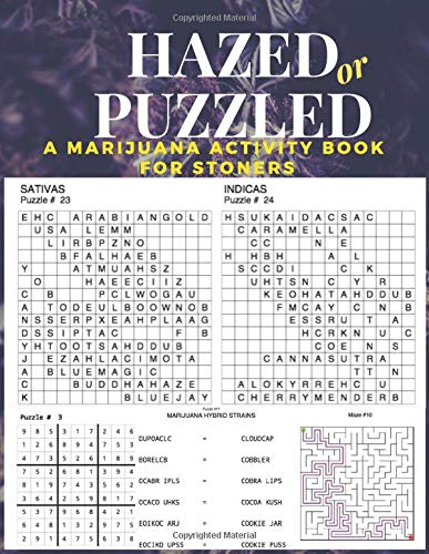 Hazed or Puzzled A Marijuana Activity Book for Stoners: Word Search. Sudoku. Word Scramble. Mazes.Doodle. Write & Review Cannabis Over 100 pages