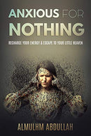 Anxious For Nothing: Recharge Your Energy & Escape to Your Little Heaven in This Hectic World