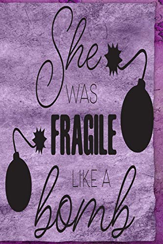 She Was Fragile Like A Bomb: Monthly Anxiety Tracker and Daily Planner 122 pages 6"x9"