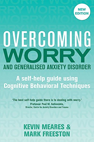 Overcoming Worry and Generalised Anxiety Disorder (Overcoming Books)