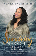 Surviving the Nervous Beast: My story of panic to power and realizing the cure resided in me