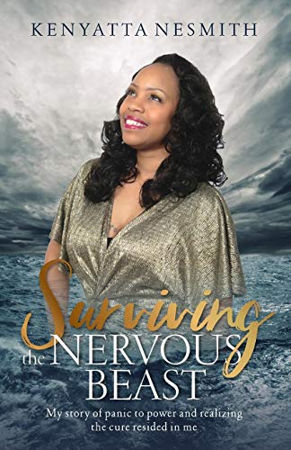 Surviving the Nervous Beast: My story of panic to power and realizing the cure resided in me