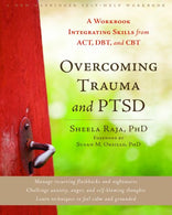 Overcoming Trauma and PTSD: A Workbook Integrating Skills from ACT. DBT. and CBT