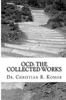 OCD: The Collected Works: A Series of Ground-Breaking Articles in the Treatment and Management of Obsessieve Compulsive Disorder