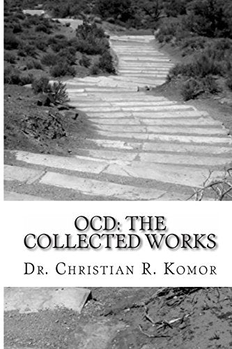 OCD: The Collected Works: A Series of Ground-Breaking Articles in the Treatment and Management of Obsessieve Compulsive Disorder